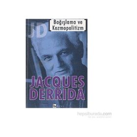 BAĞIŞLAMA VE KOZMOPOLITIZM - JACQUES DERRIDA