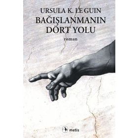 BAĞIŞLANMANIN DÖRT YOLU - URSULA KROEBER LE GUIN (URSULA K. LEGUIN)