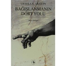 BAĞIŞLANMANIN DÖRT YOLU - URSULA KROEBER LE GUIN (URSULA K. LEGUIN)