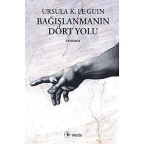 BAĞIŞLANMANIN DÖRT YOLU - URSULA KROEBER LE GUIN (URSULA K. LEGUIN)