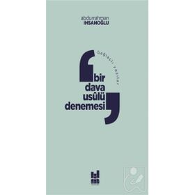 Bağlaçlı Yazılar: Bir Dava Usulü Denemesi - Abdurrahman İhsanoğlu