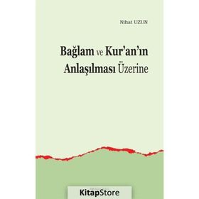 Bağlam Ve Kuranın Anlaşılması Üzerine - Nihat Uzun