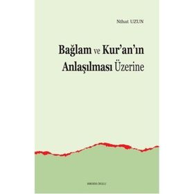 Bağlam Ve Kuranın Anlaşılması Üzerine - Nihat Uzun
