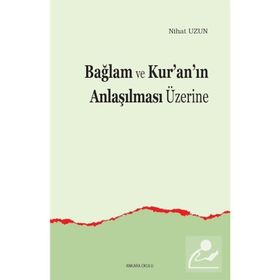 Bağlam Ve Kuranın Anlaşılması Üzerine - Nihat Uzun