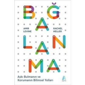 Bağlanma: Aşkı Bulmanın Ve Korumanın Bilimsel Yolları - Kolektif