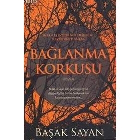BAĞLANMA KORKUSU - BAŞAK SAYAN