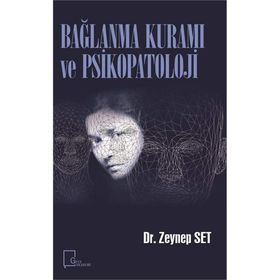 Bağlanma Kuramı Ve Psikopatoloji - Zeynep Set