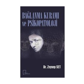 Bağlanma Kuramı Ve Psikopatoloji - Zeynep Set