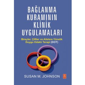 Bağlanma Kuramının Klinik Uygulamaları - Susan M. Johnson