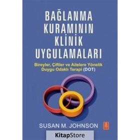 Bağlanma Kuramının Klinik Uygulamaları - Susan M. Johnson