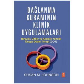Bağlanma Kuramının Klinik Uygulamaları - Susan M. Johnson