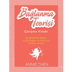Bağlanma Teorisi Çalışma Kitabı Annie Chen