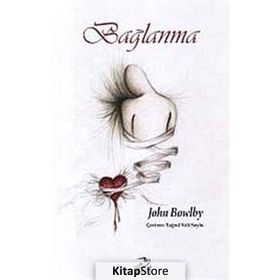Bağlanma ve Kaybetme 1 - Bağlanma - John Bowlby