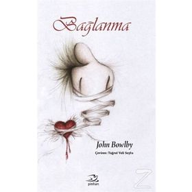 Bağlanma ve Kaybetme 1 - Bağlanma - John Bowlby