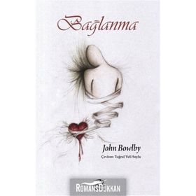 Bağlanma ve Kaybetme 1 - Bağlanma - John Bowlby
