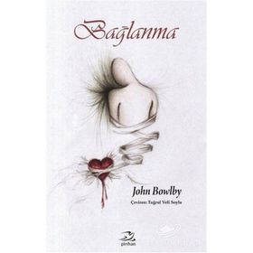 Bağlanma ve Kaybetme 1 - Bağlanma - John Bowlby