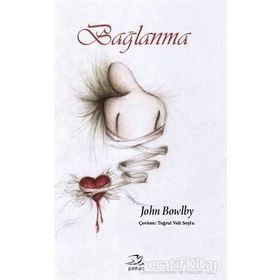 Bağlanma ve Kaybetme 1 - Bağlanma - John Bowlby