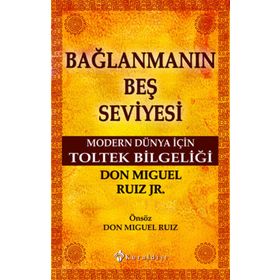 Bağlanmanın Beş Seviyesi - Don Miguel Ruiz Jr