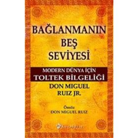 Bağlanmanın Beş Seviyesi - Don Miguel Ruiz Jr