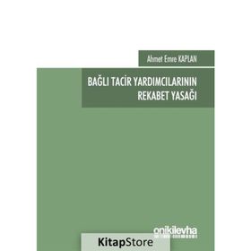Bağlı Tacir Yardımcılarının Rekabet Yasağı - Ahmet Emre Kaplan