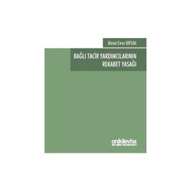 Bağlı Tacir Yardımcılarının Rekabet Yasağı - Ahmet Emre Kaplan