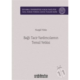Bağlı Tacir Yardımcılarının Temsil Yetkisi - Nurgül Yıldız