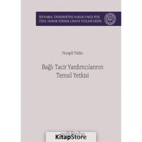 Bağlı Tacir Yardımcılarının Temsil Yetkisi - Nurgül Yıldız
