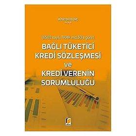 Bağlı Tüketici Kredi Sözleşmesi ve Kredi Verenin Sorumluluğu - Hüseyin Kılınç