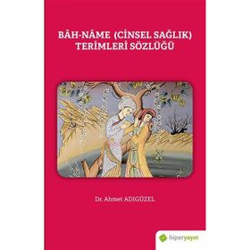 Bah-Name Cinsel Sağlık Terimleri Sözlüğü - Hiperlink Yayınları