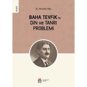Baha Tevfik'te Din Ve Tanrı Problemi - Mustafa Ateş