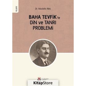 Baha Tevfik'te Din Ve Tanrı Problemi - Mustafa Ateş