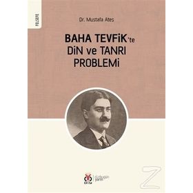 Baha Tevfik'te Din Ve Tanrı Problemi - Mustafa Ateş