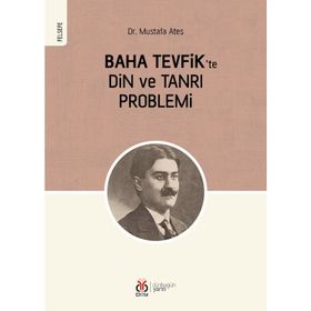 Baha Tevfik'te Din Ve Tanrı Problemi - Mustafa Ateş