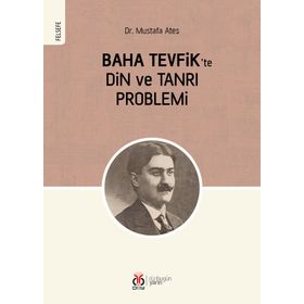 Baha Tevfik'te Din Ve Tanrı Problemi - Mustafa Ateş