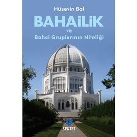 Bahailik ve Bahai Gruplarının Niteliği / Hüseyin Bal