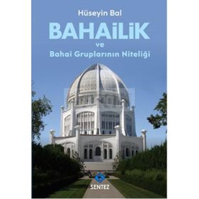 Bahailik ve Bahai Gruplarının Niteliği / Hüseyin Bal