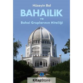 Bahailik ve Bahai Gruplarının Niteliği / Hüseyin Bal