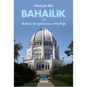 Bahailik ve Bahai Gruplarının Niteliği / Hüseyin Bal