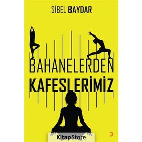 Bahanelerden Kafeslerimiz - Sibel Baydar