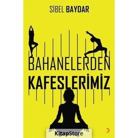 Bahanelerden Kafeslerimiz - Sibel Baydar