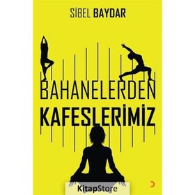 Bahanelerden Kafeslerimiz - Sibel Baydar