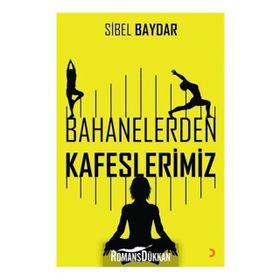 Bahanelerden Kafeslerimiz - Sibel Baydar