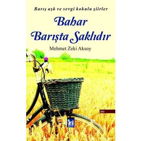 Bahar Barışta Saklıdır - Mehmet Zeki Aksoy