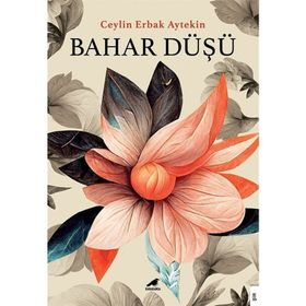 Bahar Düşü - Ceylin Erbak Aytekin