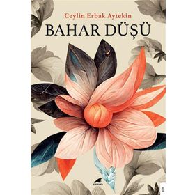 Bahar Düşü - Ceylin Erbak Aytekin