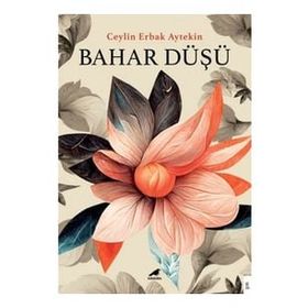 Bahar Düşü - Ceylin Erbak Aytekin