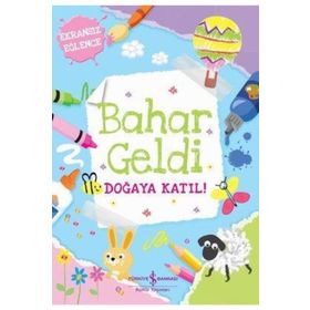 Bahar Geldi Doğaya Katıl! - İş Bankası Kültür Yayınları