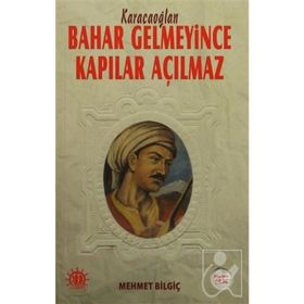 Bahar Gelmeyince Kapılar Açılmaz - Mehmet Bilgiç