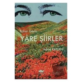 BAHAR GÖZLÜ YÂRE ŞIIRLER - HASAN KAPLANI