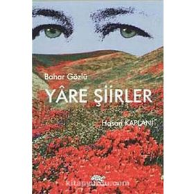 BAHAR GÖZLÜ YÂRE ŞIIRLER - HASAN KAPLANI